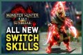 All new Switch Skills in Monster Hunter Rise: Sunbreak