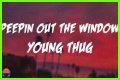 LYRICS: Young Thug ft Future X BSlime – Peepin Out The Window